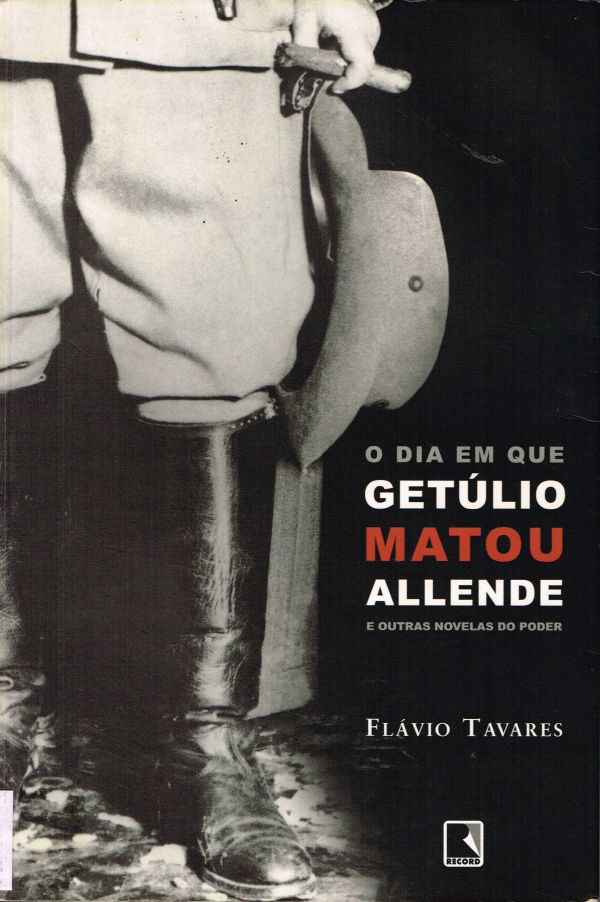Dia em que Getúlio Matou Allende, O